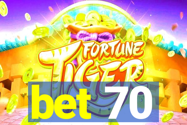 bet 70